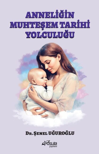 ANNELİĞİN MUHTEŞEM TARİHİ YOLCULUĞU